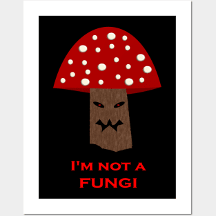 Evil Mushroom Not a Fungi Posters and Art